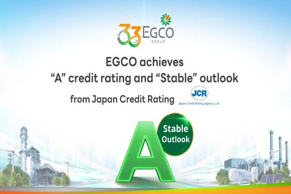 EGCO achieves “A” credit rating with “Stable” outlook from JCR, reflecting strong business and financial fundamentals